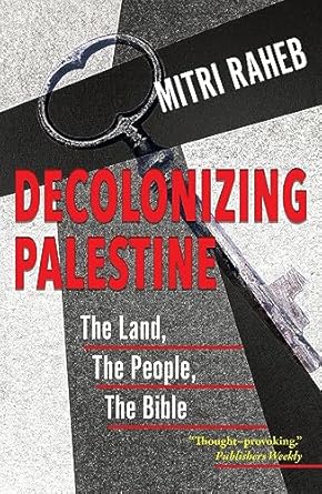 decolonizing palestine the land the people the bible 1st edition mitri raheb 1626985499, 978-1626985490