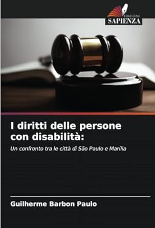i diritti delle persone con disabilita un confronto tra le citta di sao paulo e marilia 1st edition guilherme