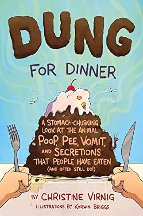 dung for dinner a stomach churning look at the animal poop pee vomit and secretions that people have eaten