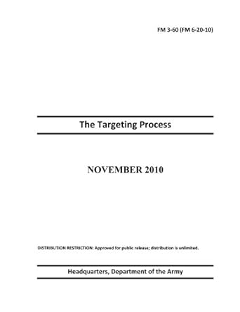 field manual fm 3 60 the targeting process november 2010 1st edition united states government us army
