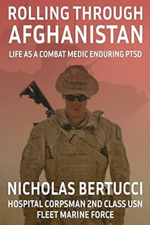 rolling through afghanistan life as a combat medic enduring ptsd 1st edition nicholas bertucci 0578288052,