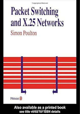 packet switching and x 25 networks 1st edition simon poulton 027302986x, 978-0273029861