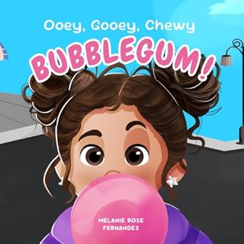 ooey gooey chewy bubblegum a heartfelt and fun childrens story about embracing the journey 1st edition