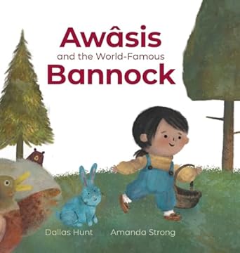 awasis and the world famous bannock 1st edition dallas hunt ,amanda strong 1553797795, 978-1553797791