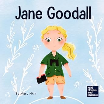 jane goodall a kids book about conserving the natural world we all share 1st edition mary nhin 1637313047,