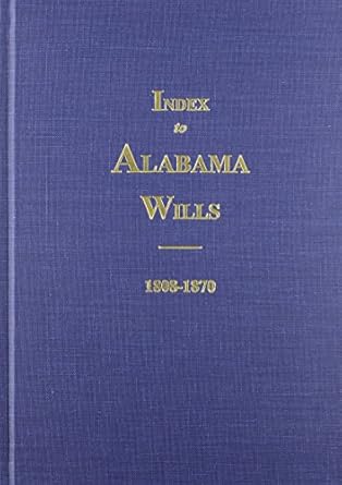 index to alabama wills 1808 1870 1st edition alabama society daughter of the america revolution 0893083992,