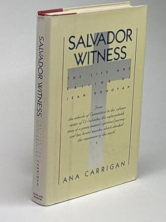 salvador witness the life and calling of jean donovan 1st edition ana carrigan 067147992x, 978-0671479923