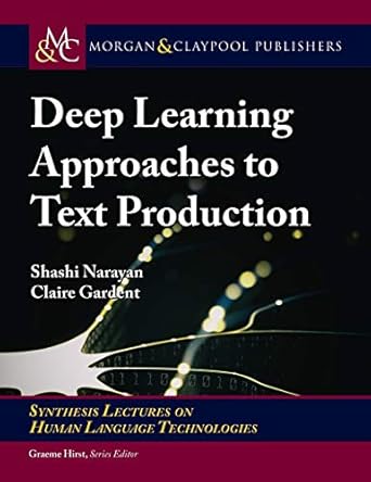 deep learning approaches to text production 1st edition shashi narayan ,claire gardent 1681737604,
