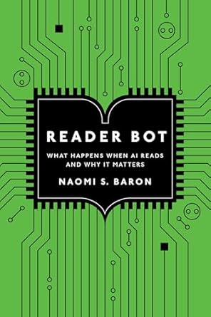 reader bot what happens when ai reads and why it matters 1st edition naomi s baron 1503643948, 978-1503643949