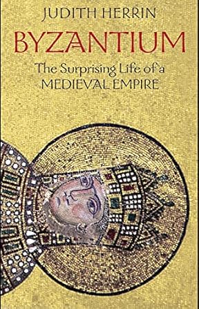 byzantium the surprising life of a medieval empire 1st edition judith herrin 0691131511, 978-0691131511