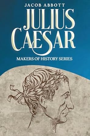 julius caesar makers of history series 1st edition jacob abbott 1611048443, 978-1611048445