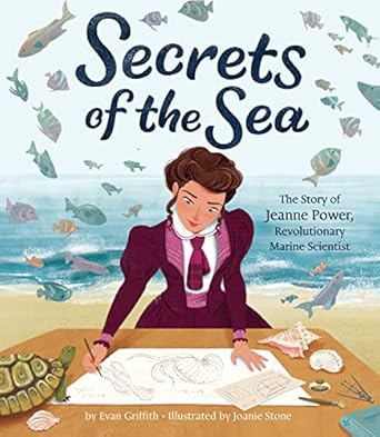 secrets of the sea the story of jeanne power revolutionary marine scientist 1st edition evan griffith ,joanie