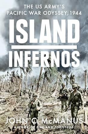 island infernos the us armys pacific war odyssey 1944 1st edition john c mcmanus 0451475062, 978-0451475060