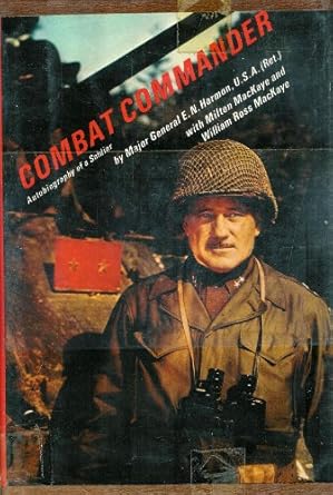 combat commander autobiography of a soldier 1st edition william ross harmon, e n , mackaye, milton, mackaye