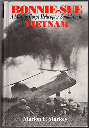 bonnie sue a marine corps helicopter squadron in vietnam 1st edition marion f sturkey 0965081400,