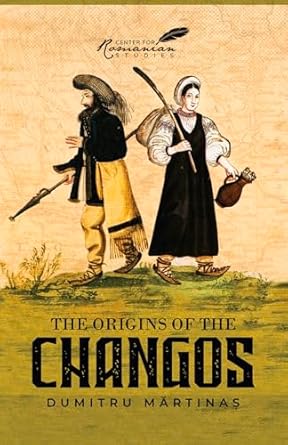 the origins of the changos 1st edition dumitru martinas ,v m ungureanu 9739839142, 978-9739839143
