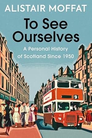 to see ourselves a personal history of scotland since 1950 1st edition alistair moffat 1780279477,