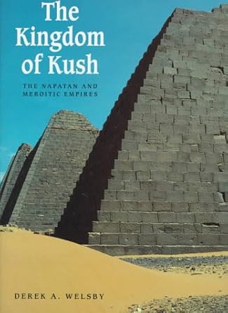 the kingdom of kush the napatan and meroitic empires 1st edition d a welsby 1558761810, 978-1558761810