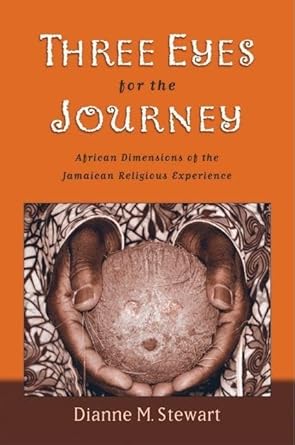 three eyes for the journey african dimensions of the jamaican religious experience 1st edition dianne m