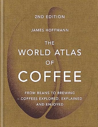 world atlas of coffee 1st edition james hoffmann 1784724297, 978-1784724290