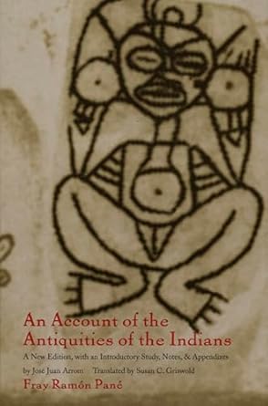 an account of the antiquities of the indians chronicles of the new world encounter 1st edition ramon pane
