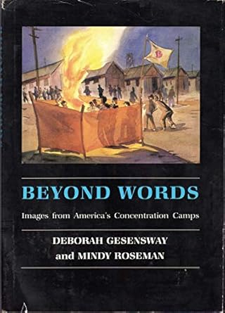 beyond words images from americas concentration camps 1st edition deborah gesensway ,mindy roseman