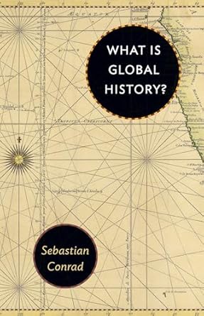 what is global history 1st edition sebastian conrad 0691178194, 978-0691178196