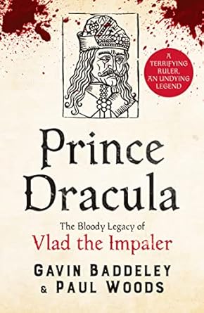 prince dracula the bloody legacy of vlad the impaler 1st edition gavin baddeley ,paul woods 1800329911,