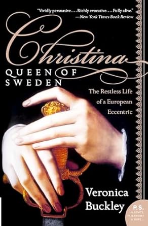 christina queen of sweden the restless life of a european eccentric 1st edition veronica buckley 0060736186,
