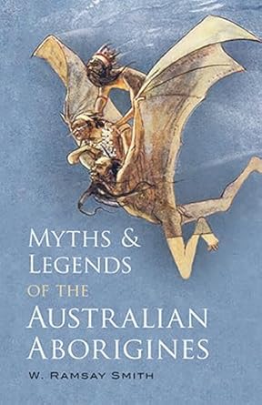 myths and legends of the australian aborigines 1st edition w ramsay smith 0486427099, 978-0486427096