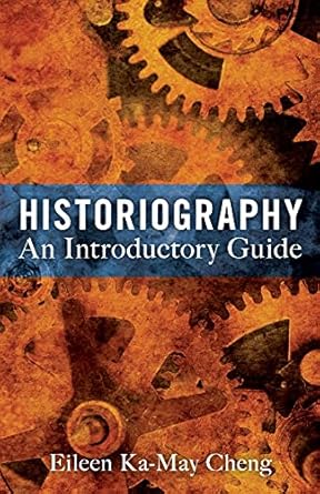 historiography an introductory guide 1st edition eileen ka may cheng 1441177671, 978-1441177674