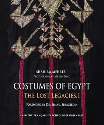 Costumes Of Egypt The Lost Legacies I
