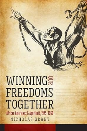 winning our freedoms together african americans and apartheid 1945 1960 1st edition nicholas grant 1469635283
