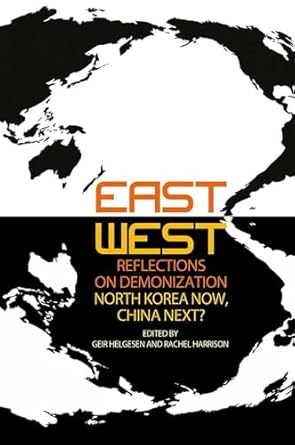 east west reflections on demonization north korea now china next 1st edition geir helgesen ,rachel harrison