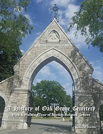 a history of oak grove cemetery with a walking tour of borden related graves 1st edition shelley m dziedzic