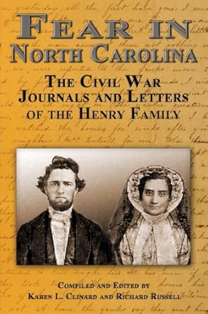 fear in north carolina the civil war journals and letters of the henry family 1st edition karen l clinard