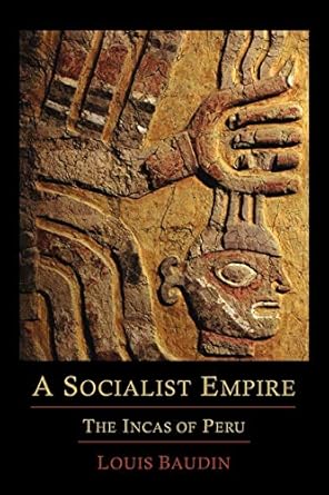 a socialist empire the incas of peru 1st edition louis baudin ,arthur goddard ,katherine woods 1614271534,