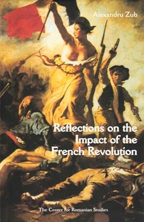 reflections on the impact of the french revolution 1789 de tocqueville and romanian culture 1st edition al
