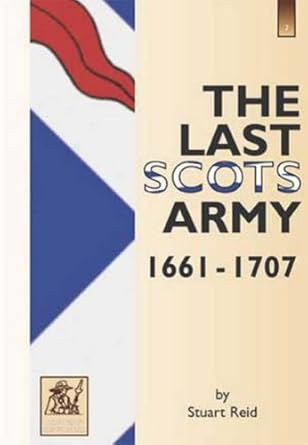 the last scots army 1661 1714 1st edition stuart reid 1858185157, 978-1858185156