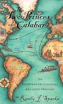the two princes of calabar an eighteenth century atlantic odyssey 1st edition randy j sparks 0674032055,
