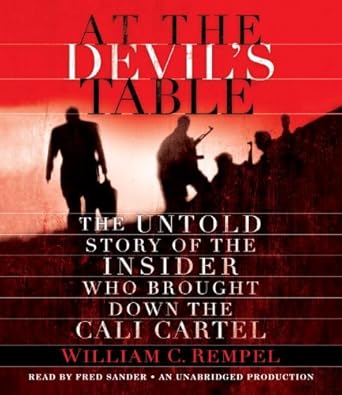 at the devils table the untold story of the insider who brought down the cali cartel 1st edition william c