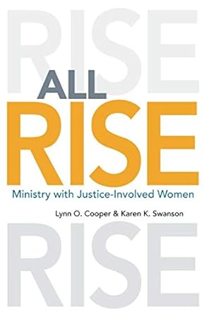 all rise ministry with justice involved women 1st edition lynn cooper ,karen swanson 1735182907,