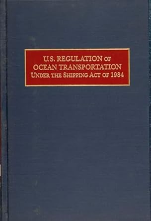 u s regulation of ocean transportation under the shipping act of 1984 1st edition gerald h ullman 0870334700,