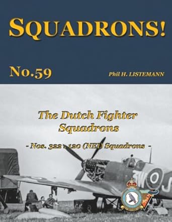 the dutch fighter squadrons nos 322 and 120 squadrons 1st edition phil h listemann 2494471001, 978-2494471009