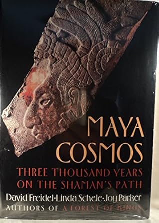 maya cosmos three thousand years on the shamans path 1st edition david freidel ,linda schele ,joy parker