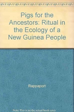 pigs for the ancestors ritual in the ecology of a new guinea people 1st edition roy a rappaport 0300032048,