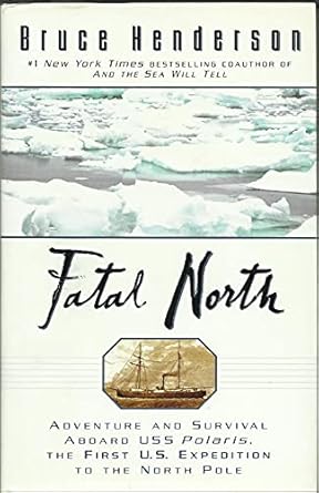 fatal north murder survival aboard uss polaris first us  north pole 1st edition bruce henderson 0451409353,