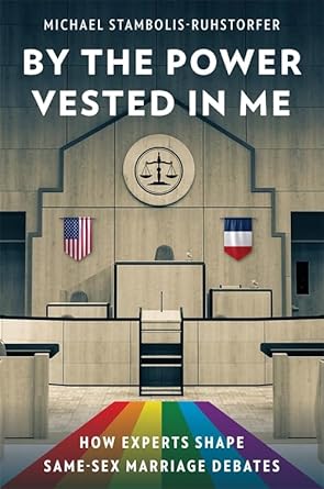 by the power vested in me how experts shape same sex marriage debates 1st edition michael stambolis
