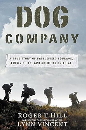 dog company a true story of american soldiers abandoned by their high command 1st edition lynn vincent ,roger