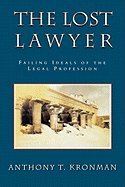 the lost lawyer failing ideals of the legal profession 1st edition anthony kronman 0674539265, 978-0674539266